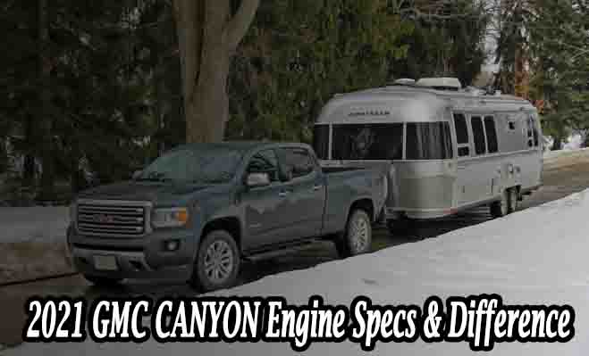 2021 GMC CANYON Engine Specs & Difference