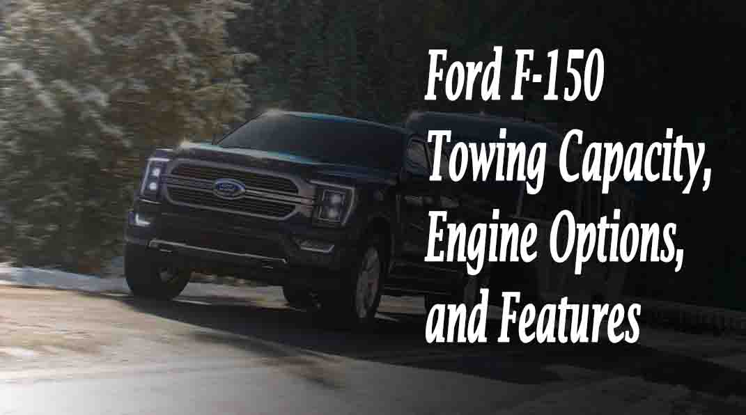 Ford F-150 Towing Capacity, Engine Options, and Features