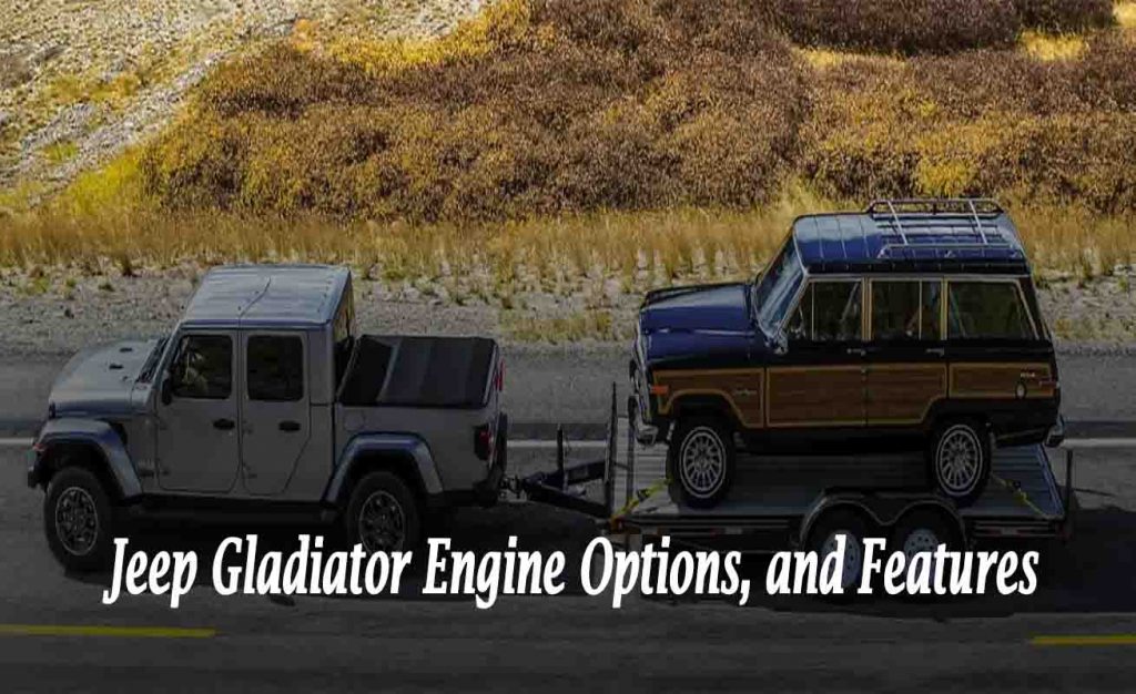 Jeep Gladiator Engine Options, and Features