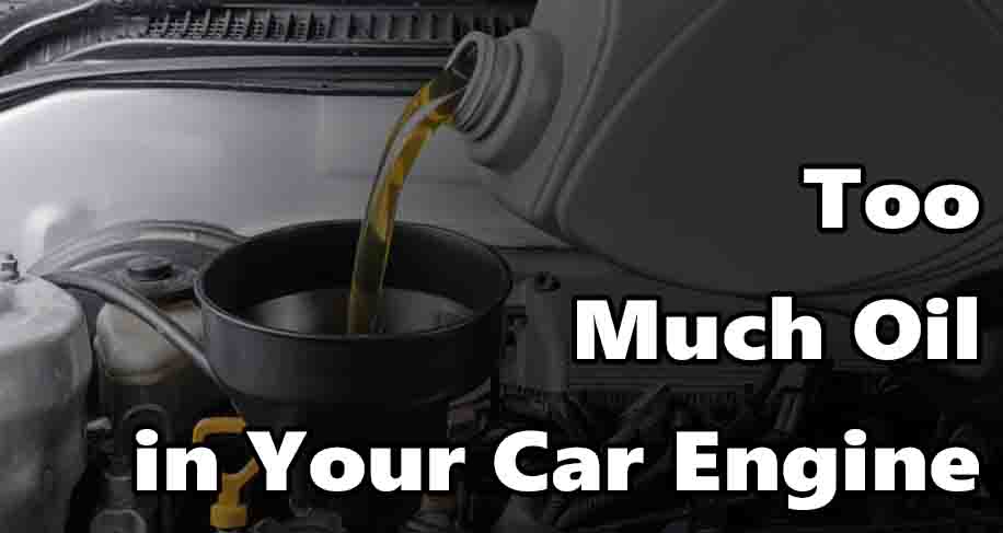 Too Much Oil in Your Car Engine